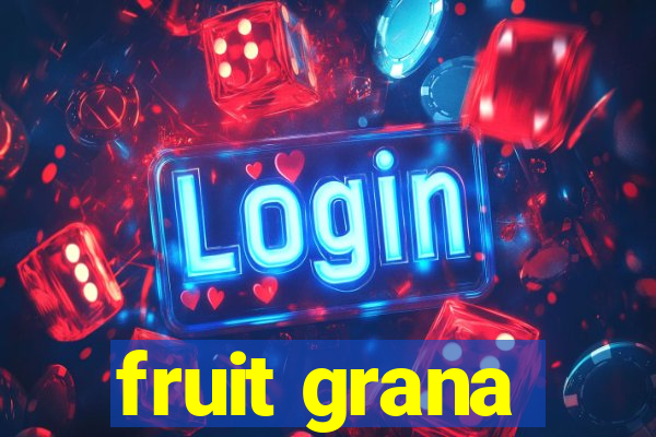 fruit grana